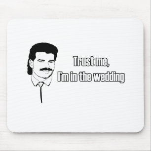 Trust Me Im In The Wedding Mouse Pad