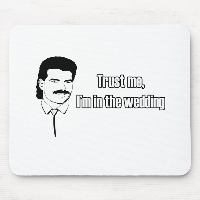 Trust Me Im In The Wedding Mouse Pad (Front)