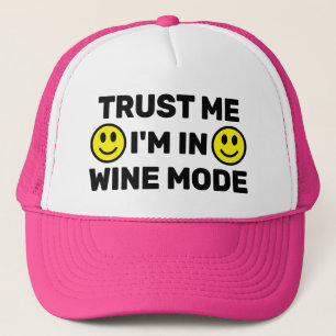 Trust Me - I'm In Wine Mode™ Trucker Hat