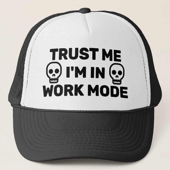 Trust Me - I'm In Work Mode™ Trucker Hat (Front)