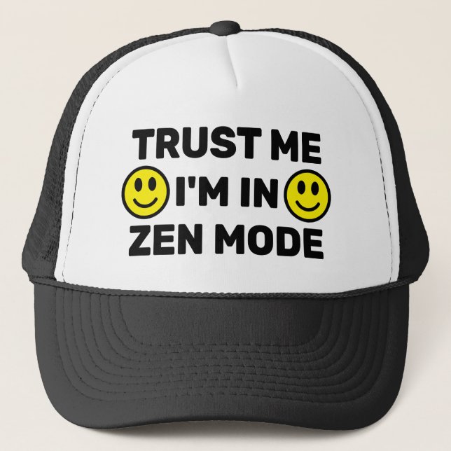 Trust Me - I'm In Zen Mode™ Trucker Hat (Front)