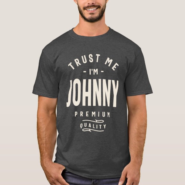 Trust Me I'm Johnny - Johnny Name  T-Shirt (Front)