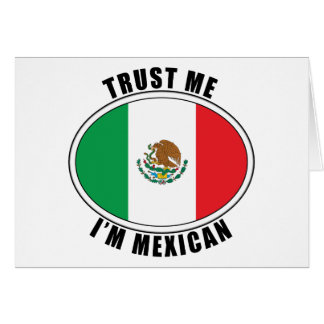 Trust Me I'm Mexican