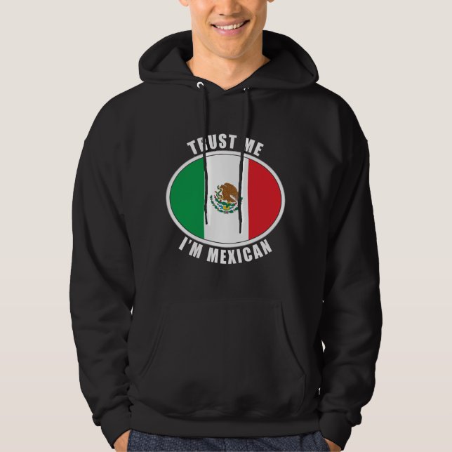 Trust Me I'm Mexican Hoodie (Front)