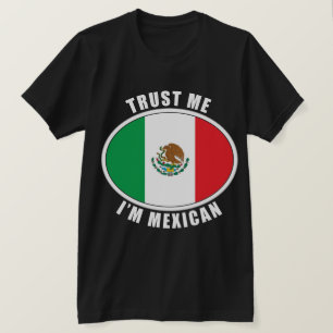Trust Me I'm Mexican T-Shirt