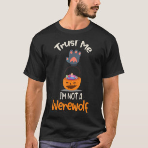 Trust Me I'm Not a Werewolf Halloween T-Shirt