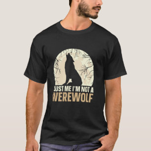 Trust Me I'm Not A Werewolf T-Shirt