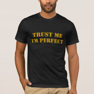 TRUST ME, I'M PERFECT T-Shirt