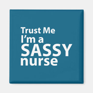 Trust me i'm sassy nurse - caring loving kind care magnet