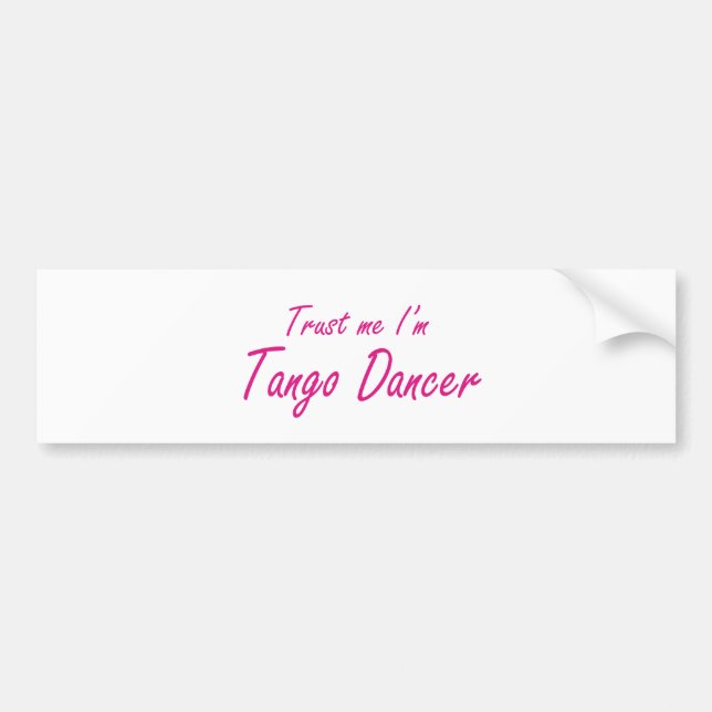 Trust me , I'm Tango Dancer Bumper Sticker (Front)