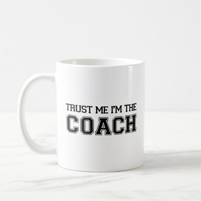 Trust Me I'm The Coach Coffee Mug (Left)
