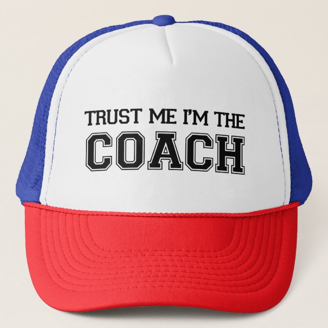 Trust Me I'm The Coach Coffee Mug Trucker Hat (Front)