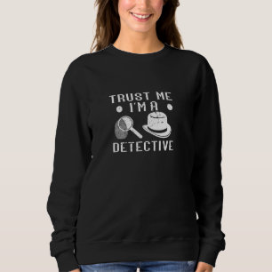 Trust Me Investigator Spying Spy Costume Agent Det Sweatshirt