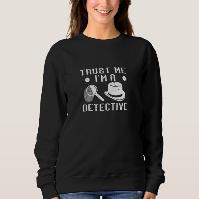 Trust Me Investigator Spying Spy Costume Agent Det Sweatshirt (Front)