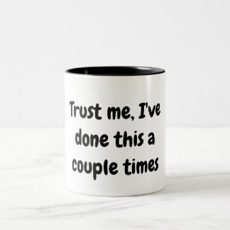Trust me, I've done this a couple times mug