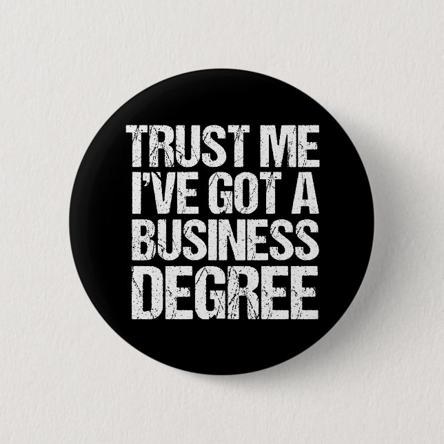 Trust Me I've Got a Business Degree Graduation 6 Cm Round Badge (Front)