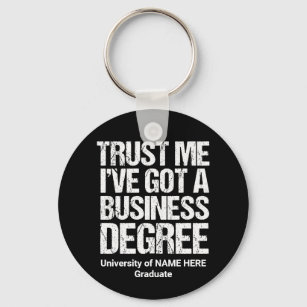 Trust Me I've Got a Business Degree Graduation Key Ring