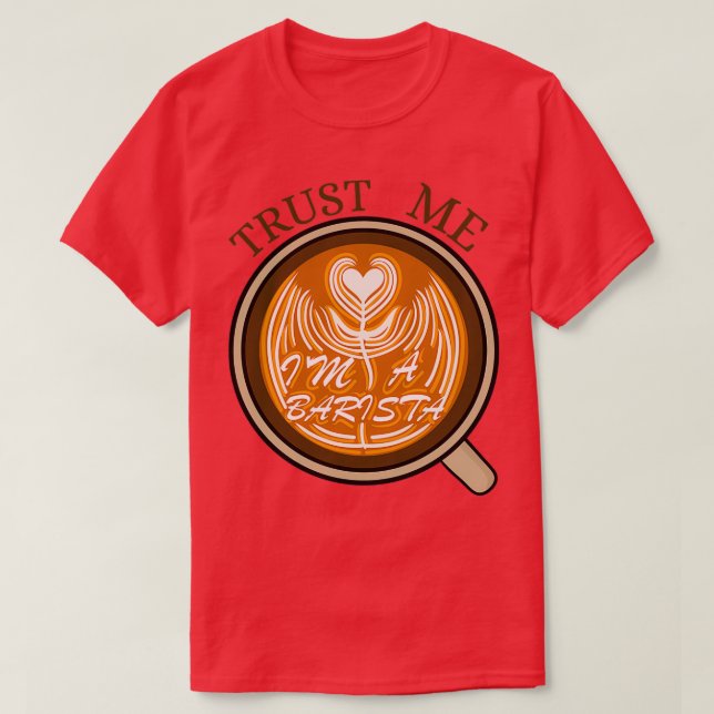 Trust me Ix27m a Barista 7 T-Shirt (Design Front)