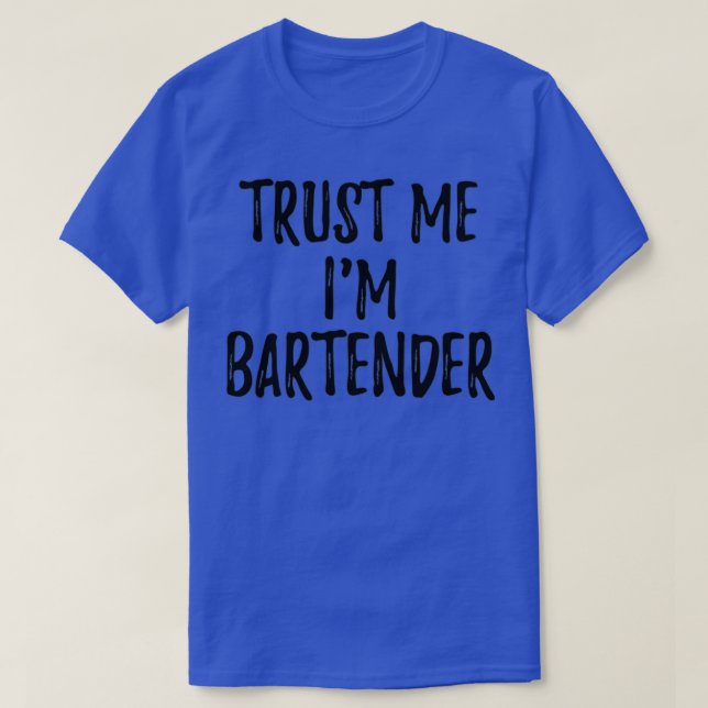 Trust Me Ix27m Bartender Funny Gift Idea T-Shirt (Design Front)