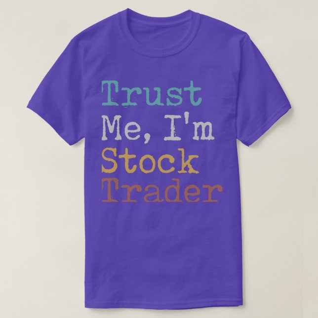 Trust Me Ix27m Stock Trader T-Shirt (Design Front)