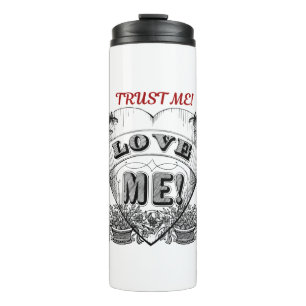 trust me! love me! Simple Classic Valentines Day Thermal Tumbler