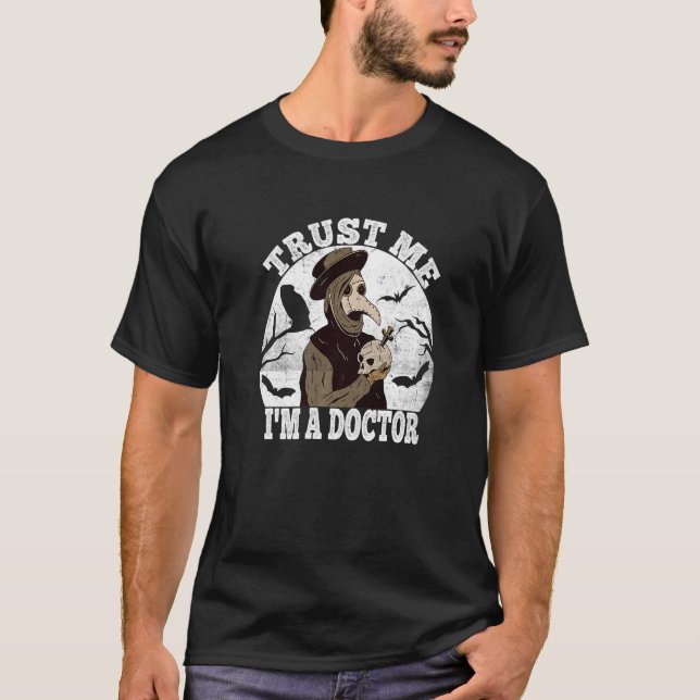 Trust Me Mediaeval Plague Doctor Doctor Occult Tar T-Shirt (Front)