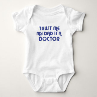 Trust Me My Dad is a Doctor Pacifier Baby Bodysuit