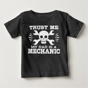 Trust Me My Dad Is A Mechanic Baby T-Shirt