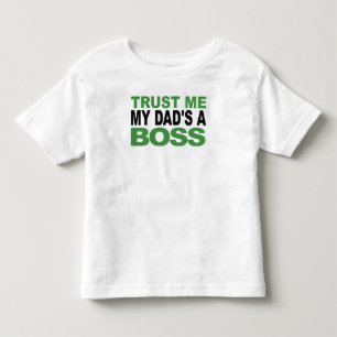 Trust Me My Dad's A Boss Toddler T-Shirt
