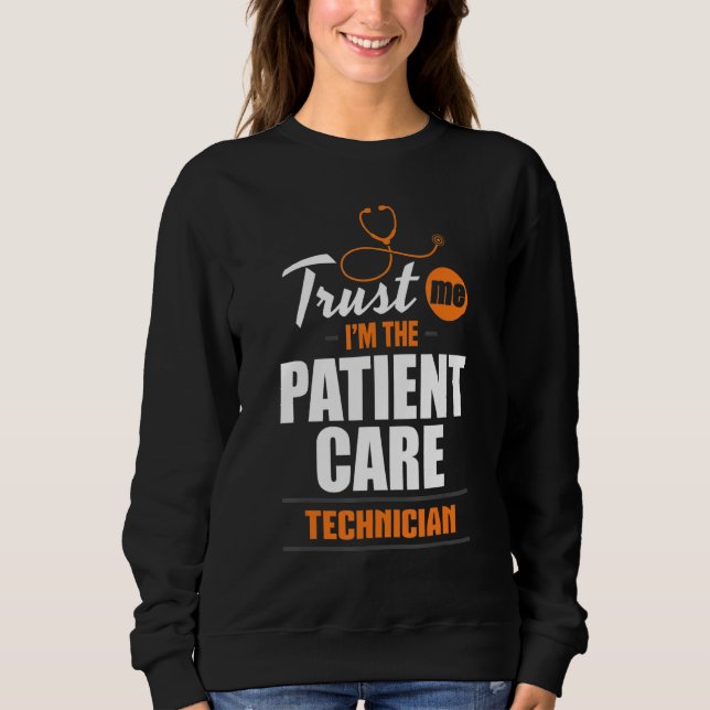 Trust Me Patient Care Technician PCT Medical Tech  Sweatshirt (Front)