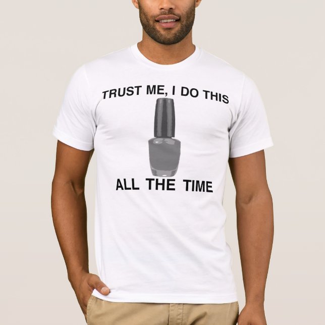 TRUST ME WITH YOUR NAIL POLISH ;) T-Shirt (Front)