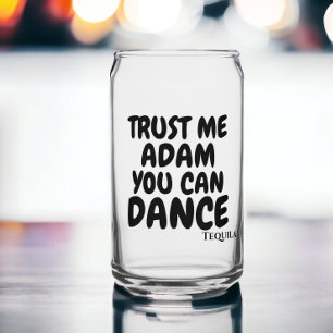 Trust me you can dance personalised alcohol humour glass