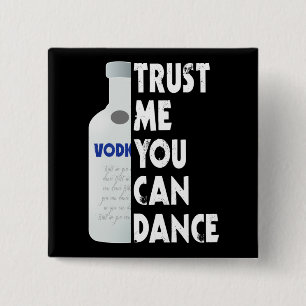 Trust me, you can dance - Vodka funny 15 Cm Square Badge