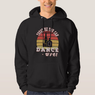 Trust Me You Can Dance Wine 57 Hoodie