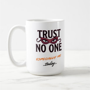 Trust No One Especially Me Funny April  Coffee Mug