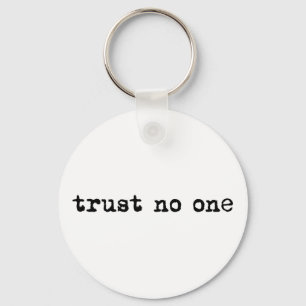 TRUST NO ONE KEY RING