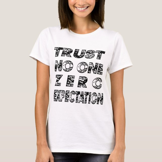 trust no one zero expectation black.png T-Shirt (Front)