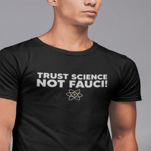 TRUST SCIENCE NOT FAUCI! T-Shirt