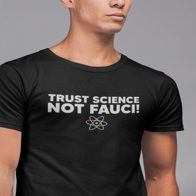 TRUST SCIENCE NOT FAUCI! T-Shirt (Creator Uploaded)