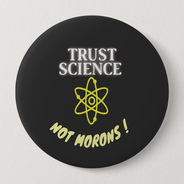 Trust Science not Morons 10 Cm Round Badge (Front)