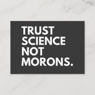 TRUST SCIENCE NOT MORONS BUSINESS CARD