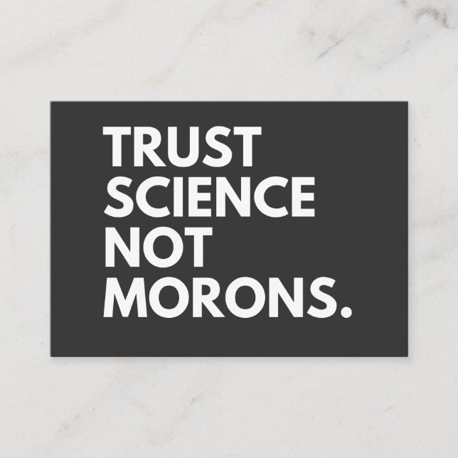 TRUST SCIENCE NOT MORONS BUSINESS CARD (Front)