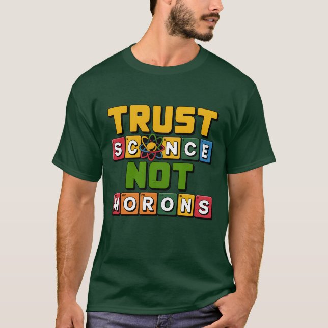 Trust science not morons gift T-Shirt (Front)