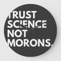 TRUST SCIENCE NOT MORONS
