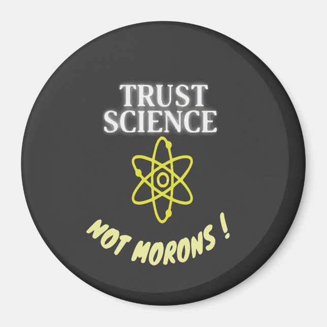 Trust Science not Morons Magnet (Front)