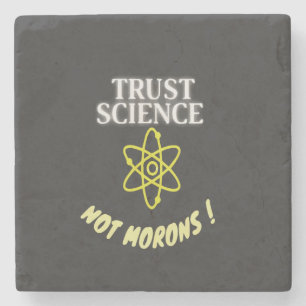 Trust Science not Morons Stone Coaster