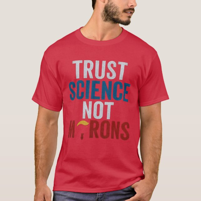 TRUST SCIENCE NOT MORONS T-Shirt (Front)