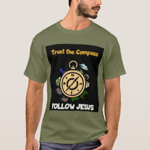 Trust the Compass - Follow Jesus Christian t-shirt