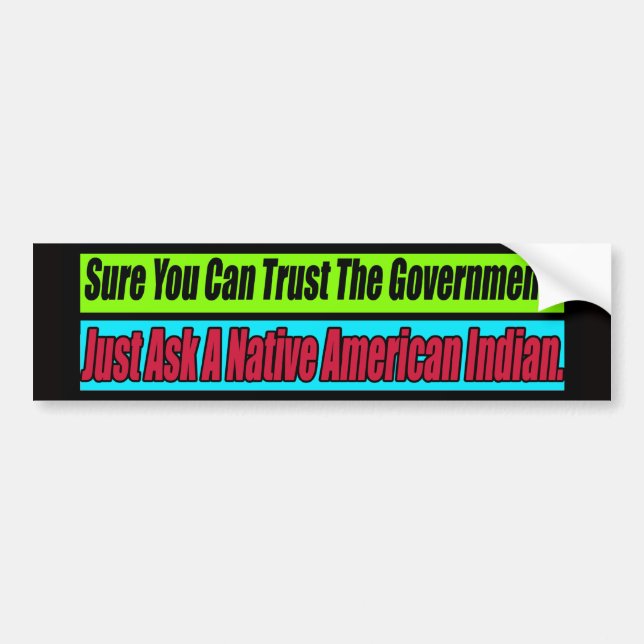 Trust The Government Bumper Sticker (Front)