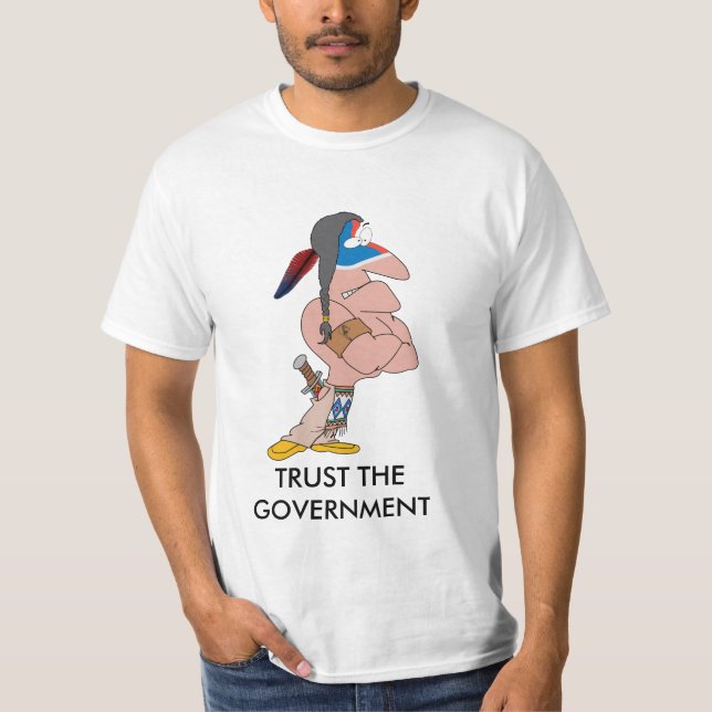 Trust the Government Indian T-Shirt (Front)